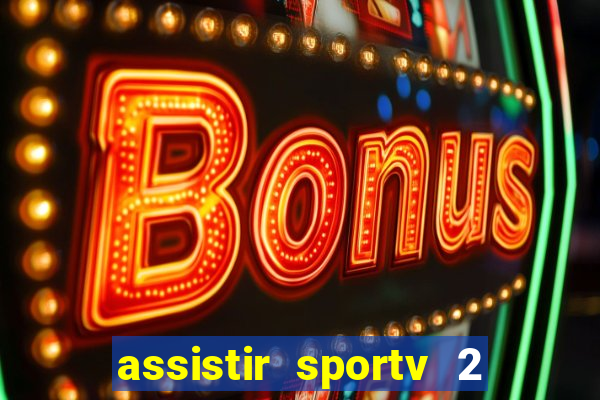 assistir sportv 2 ao vivo futemax